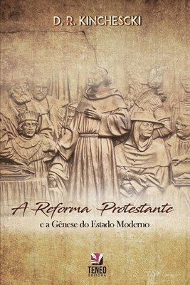 A Reforma Protestante e a Gênese do Estado Moderno 1