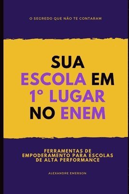 bokomslag Sua Escola Em 1° Lugar No Enem: Ferramentas de empoderamento para escolas de alta performance