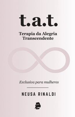 bokomslag T.A.T. Terapia da Alegria Transcendente: Exclusiva para mulheres