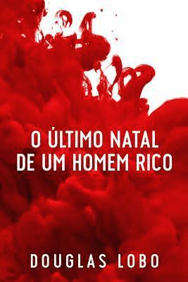 bokomslag O ltimo Natal de um Homem Rico (suspense psicolgico, suspense e mistrio, policial suspense e mistrio)