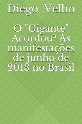 bokomslag O 'Gigante' Acordou? As manifestações de junho de 2013 no Brasil