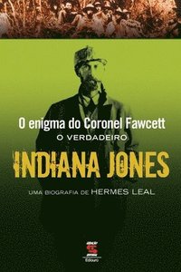 bokomslag O Enigma Do Coronel Fawcett - O Verdadeiro Indiana Jones