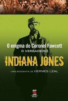 O Enigma Do Coronel Fawcett - O Verdadeiro Indiana Jones 1