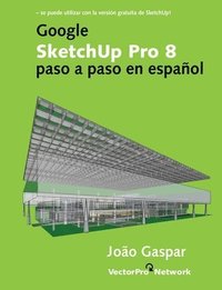 bokomslag Google SketchUp Pro 8 Paso a Paso En Espanol