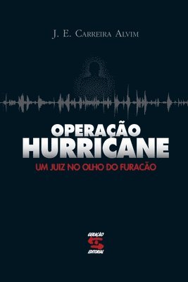 José Eduardo Carreira Alvim, José Eduardo Carreira Alvim - Operação Hurricane, Häftad