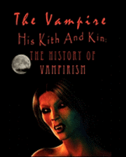 bokomslag The Vampire, his kith and kin: - The History of Vampirism