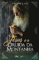 bokomslag Jesus e o Druida da Montanha: Aos 20 anos entre os Celtas