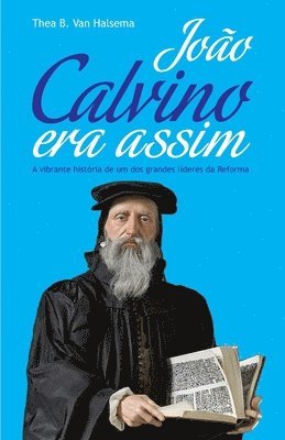 bokomslag João Calvino Era Assim