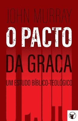 bokomslag O Pacto da Graça - Um Estudo Bíblico-Teológico