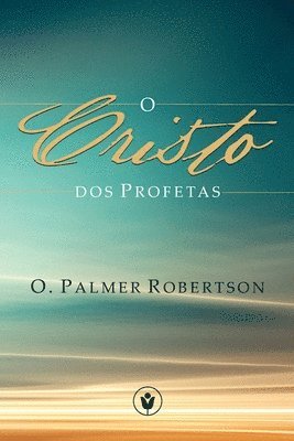 bokomslag O Cristo dos Profetas