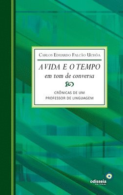 bokomslag A vida e o tempo em tom de conversa: crônicas de um professor de linguagem