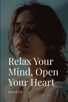 bokomslag Relax Your Mind, Open Your Heart