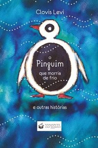 bokomslag O Pinguim Que Morria de Frio