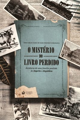 O Mistrio Do Livro Perdido - Aventuras de Uma Famlia Paulista Do Imprio  Repblica 1