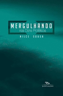 Nilce Sousa - Mergulhando nos Dons Proféticos, Häftad