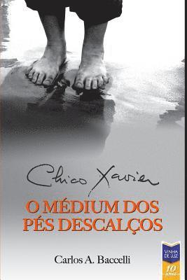 Chico Xavier, o Medium dos Pes Descalcos 1