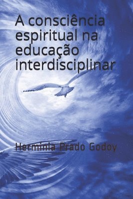 bokomslag A Consciencia Espiritual na Educacao Interdisciplinar