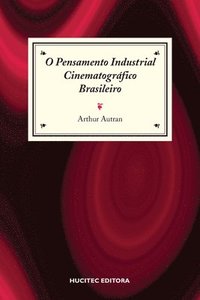 bokomslag O pensamento industrial cinematogrfico brasileiro