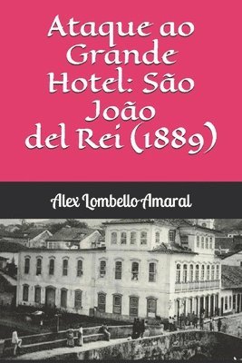 Ataque ao Grande Hotel: São João del Rei (1889) 1