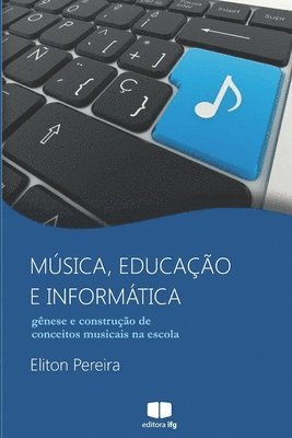 Música, educação e informática: gênese e construção de conceitos musicais na escola 1