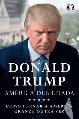 Donald J Trump, Donald J. Trump - Donald Trump - America Debilitada, Häftad