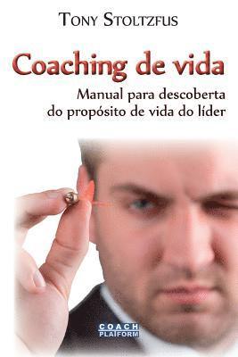 Coaching de vida: Manual para descoberta do propósito de vida do líder 1