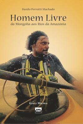 bokomslag Homem Livre: da Mongólia aos Rios da Amazônia