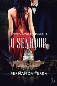 bokomslag O senador - srie Entre o amor e o poder volume 2