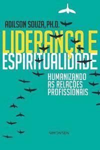 bokomslag Liderança e Espiritualidade: Humanizando as Relações Profissionais