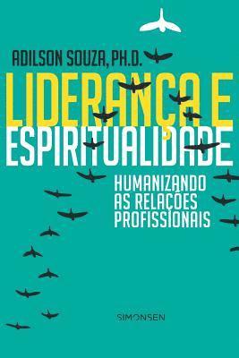 Adilson Souza - Liderança e Espiritualidade: Humanizando as Relações Profissionais, Häftad