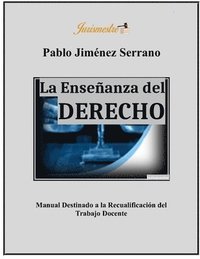 bokomslag La enseñanza del derecho: Manual destinado a la recualificación del trabajo docente