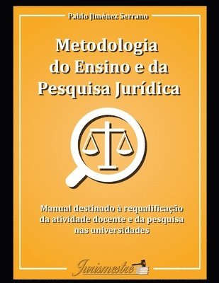 Metodologia do ensino e da pesquisa jurídica: Manual destinado à requalificação da atividade docente e da pesquisa nas universidades 1