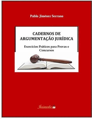 Cadernos de argumentação jurídica: Exercícios práticos para provas e concursos 1