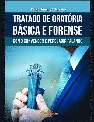 bokomslag Tratado de oratória básica e forense: Como convencer e persuadir falando