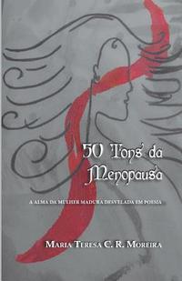 bokomslag 50 Tons Da Menopausa: A Alma Da Mulher Madura Desvelada Em Poesia