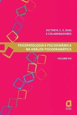 Victor Dias, Victor R. C. S. Dias - Psicopatologia e psicodinâmica na análise psicodramática volume VIII, Häftad