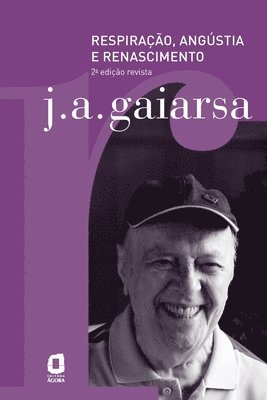 José Angelo Gaiasa, J. A. Gaiarsa - Respiração, angústia e renascimento, Häftad