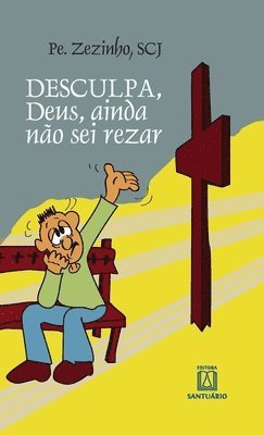 bokomslag Desculpa, Deus, eu ainda no sei rezar