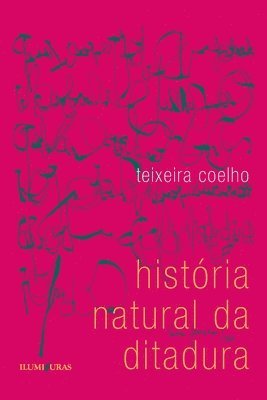 Teixeira Coelho, Teixeira, Coelho - História natural da ditadura, Häftad