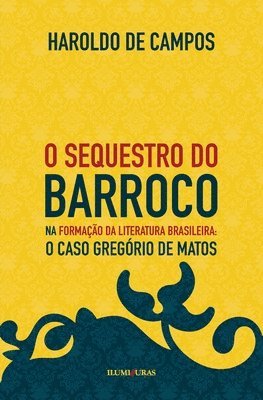 Haroldo De Campos - O sequestro do barroco na formação da literatura brasileira, Häftad