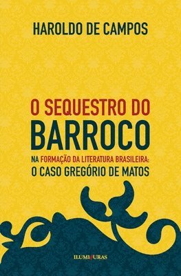 bokomslag O sequestro do barroco na formao da literatura brasileira
