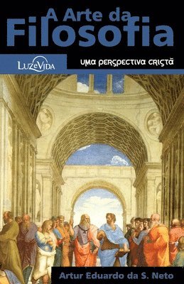 bokomslag A Arte da Filosofia: Uma Perspectiva Cristã