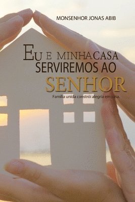 bokomslag Eu E Minha Casa Serviremos Ao Senhor