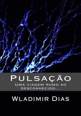 bokomslag Pulsação: Uma viagem rumo ao desconhecido