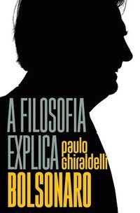 bokomslag A filosofia explica Bolsonaro