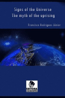 Francisco Rodrigues Júnior - Signs of the Universe: The myth of the uprising, Häftad