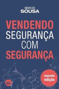 bokomslag Vendendo segurança com segurança: Um livro de vendas com muitas técnicas e abordagens próprias do segmento de segurança