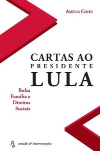 bokomslag Cartas ao Presidente Lula - Bolsa Famlia e Direitos Sociais