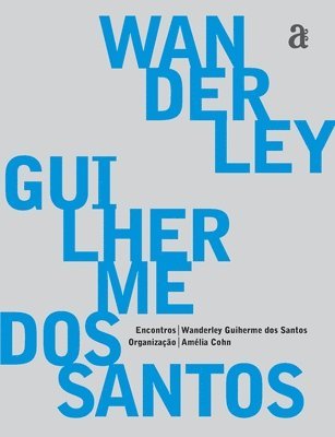 Wanderley Guilherme Santos, Guilherme Santos, Wanderley - Wanderley Guilherme dos Santos - Encontros, Häftad