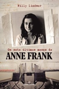 bokomslag Os sete ltimos meses de Anne Frank